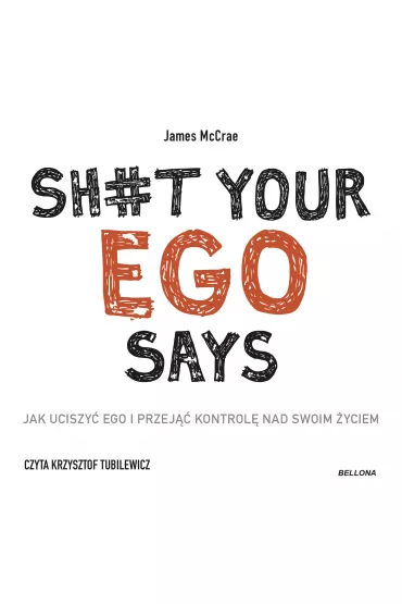 Audiobook Sh#t your ego says. Jak uciszy� ego i przej�� kontrol� nad swoim �yciem mp3 - James McCrae