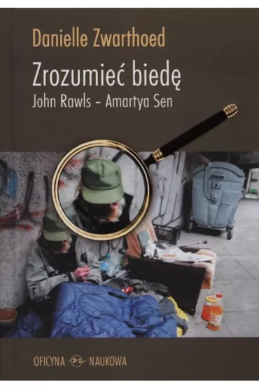 Zrozumie� bied�. John Rawls - Amartya Sen - Danielle Zwarthoed