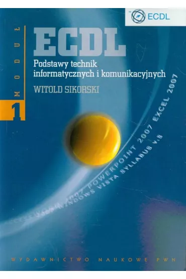 ECDL. Modu� 1. Podstawy technik informatycznych i komunikacyjnych - Witold Sikorski