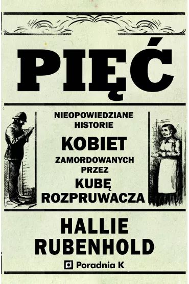 Pi��. Nieopowiedziane historie kobiet zamordowanych przez Kub� rozpruwacza - Hallie  Rubenhold