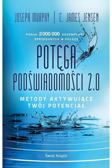 Pot�ga pod�wiadomo�ci 2.0. Metody aktywuj�ce tw�j potencja� - James C Jensen, Joseph Murphy