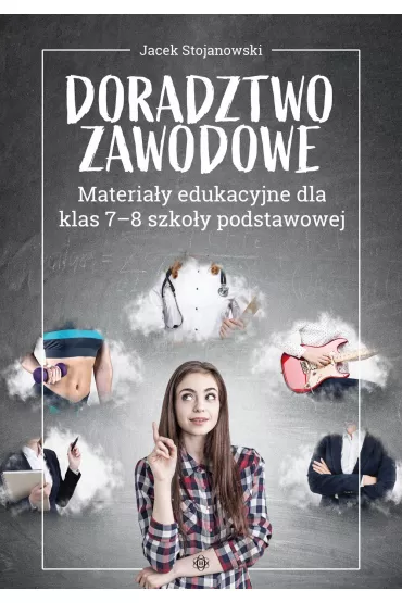 Doradztwo zawodowe Materia�y edukacyjne dla klas 7-8 szko�y podstawowej - Jacek  Stojanowski