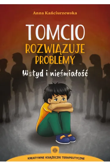 Tomcio rozwi�zuje problemy. Wstyd i nie�mia�o�� - Anna Ka�ciurzewska