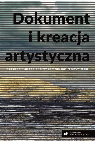 Dokument i kreacja artystyczna jako dope�niaj�ce si� formy obrazowania rzeczywisto�ci - Karolina  Tomczak, Witold Jacyk�w