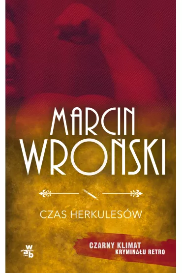 Czas Herkules�w. Komisarz Maciejewski. Tom 9 (pocket) - Marcin Wro�ski