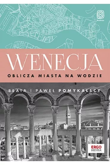 Wenecja. Oblicza miasta na wodzie - Beata Pomykalska, Pawe� Pomykalski