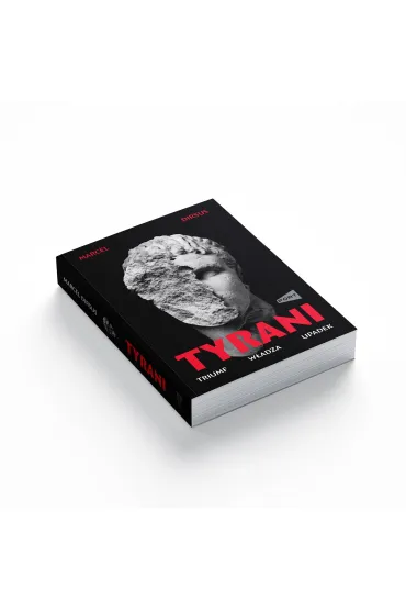 Tyrani. Triumf, w�adza, upadek - Marcel  Dirsus