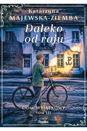 Daleko od raju. Dom wyj�tkowy. Tom 3 - Katarzyna Majewska-Ziemba