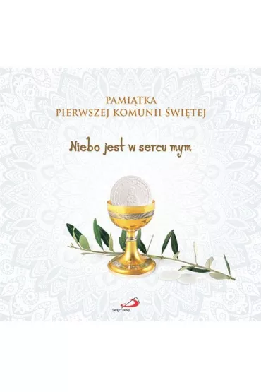 Pami�tka I Komunii �wi�tej. Niebo jest w sercu mym