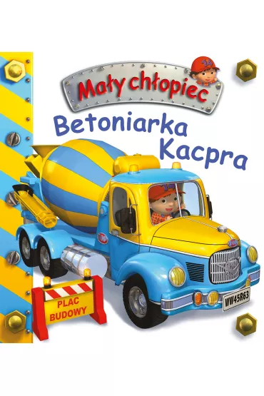 Betoniarka Kacpra. Ma�y ch�opiec - Emilie Beaumont, Nathalie Belineau, Alexis Nesme