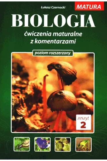 Biologia. �wiczenia maturalne z komentarzem. Poziom rozszerzony. Zeszyt 2 - �ukasz Czarnocki