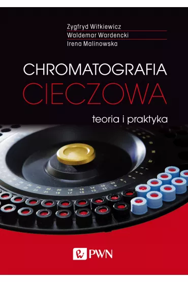Chromatografia cieczowa - teoria i praktyka - Zygfryd Witkiewicz, Irena Malinowska, Waldemar  Wardencki