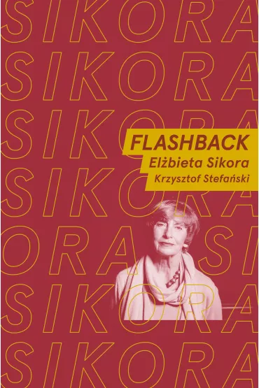 Flashback. Rozmawiaj� El�bieta Sikora i Krzysztof Stefa�ski - Krzysztof Stefa�ski