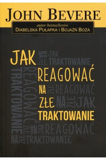 Jak reagowa� na z�e traktowanie - John Bevere
