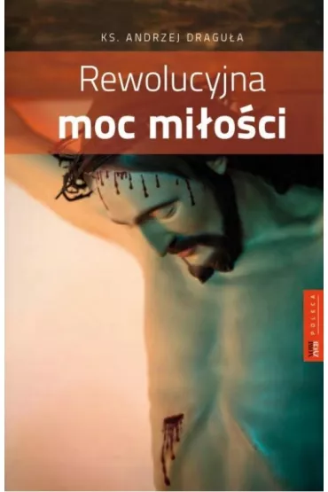 Rewolucyjna moc mi�o�ci - Andrzej Dragu�a