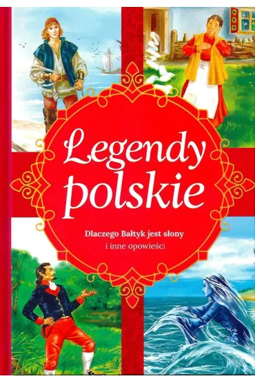 Legendy polskie Dlaczego Ba�tyk jest s�ony i inne opowie�ci - Ewa Stadtmuller