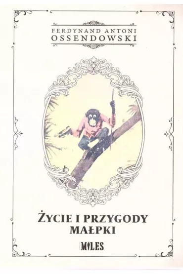 �ycie i przygody ma�pki - Antoni Ferdynand Ossendowski