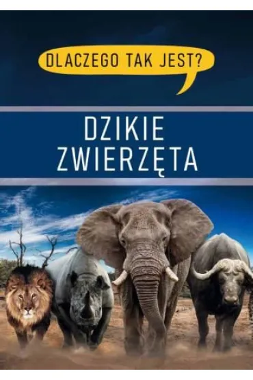 Dlaczego tak jest? Dzikie zwierz�ta
