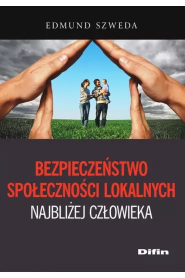 Bezpiecze�stwo spo�eczno�ci lokalnych najbli�ej cz�owieka - Edmund Szweda