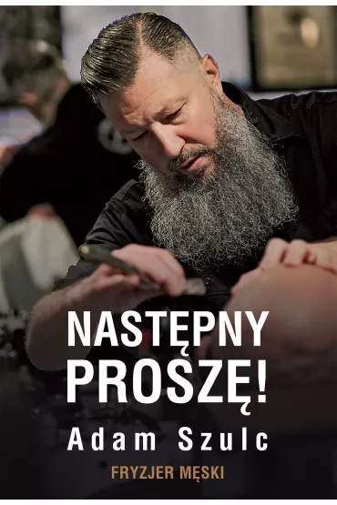 Nast�pny prosz�! Fryzjer m�ski - Adam  Szulc