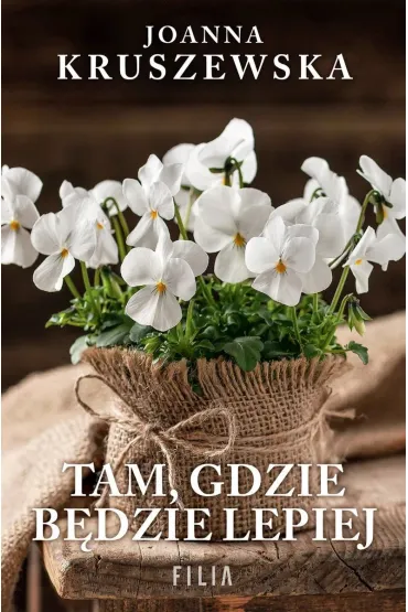 Tam, gdzie b�dzie lepiej - Joanna Kruszewska