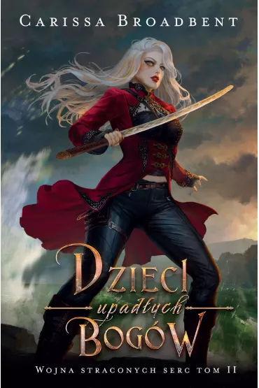 Dzieci upad�ych bog�w. Wojna straconych serc. Tom 2 - Carissa Broadbent