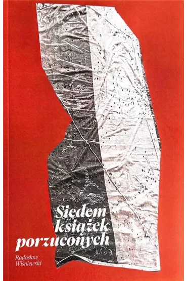 Siedem ksi��ek porzuconych - Rados�aw Wi�niewski