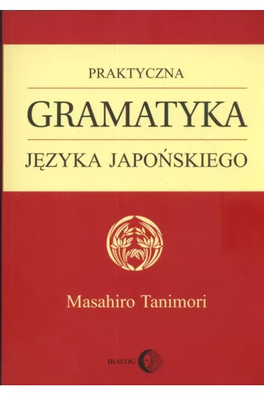 Praktyczna gramatyka j�zyka japo�skiego - Tanimori Masahiro
