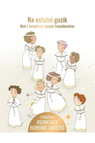 Na ostatni guzik. Rok z ksi�dzem Janem Twardowskim - Jan Twardowski