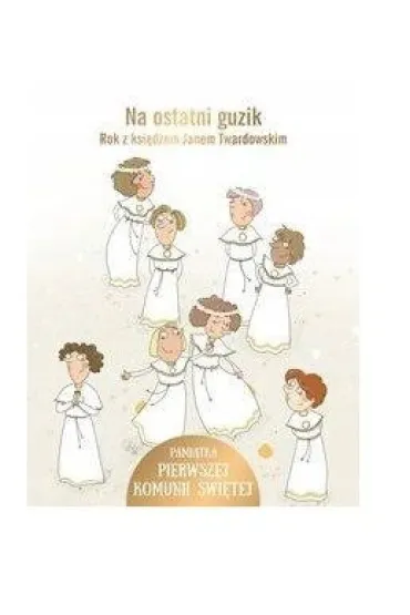 Na ostatni guzik. Rok z ksi�dzem Janem Twardowskim - Jan Twardowski
