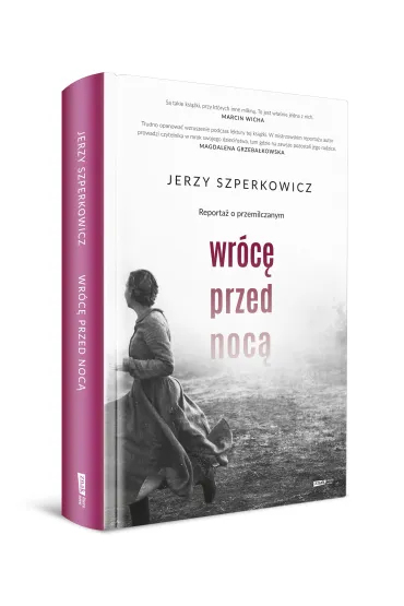 Wr�c� przed noc�. Reporta� o przemilczanym - Jerzy  Szperkowicz