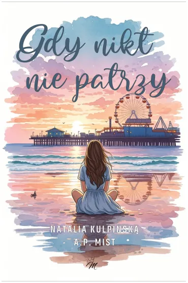 Gdy nikt nie patrzy - Natalia  Kulpi�ska, A.P. Mist