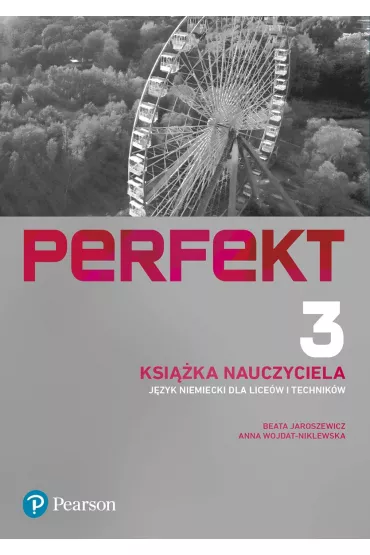 Perfekt 3. Ksi��ka nauczyciela + DVD + CD + kod do eDesku. J�zyk niemiecki dla lice�w i technik�w - Anna Wojdat-Niklewska, Beata Jaroszewicz
