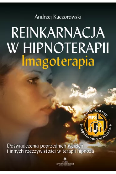 Reinkarnacja w hipnoterapii &ndash; Imgoterapia - Andrzej Kaczorowski