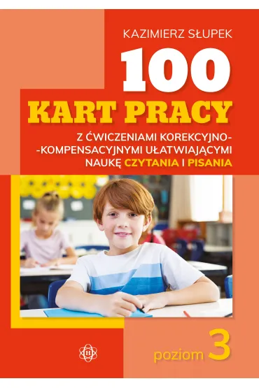100 kart pracy z �wiczeniami korekcyjno-kompensacyjnymi u�atwiaj�cymi nauk� czytania i pisania. Poziom 3 - Kazimierz S�upek