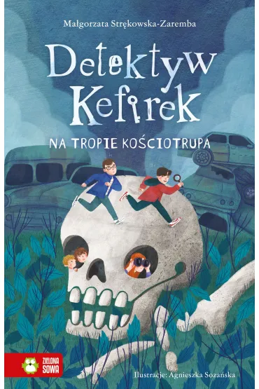 Detektyw Kefirek na tropie ko�ciotrupa - Ma�gorzata Str�kowska-Zaremba