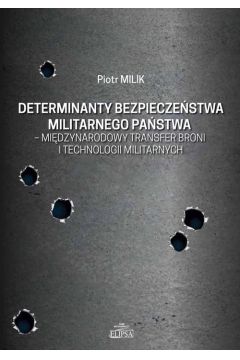 eBook Determinanty bezpieczestwa militarnego pastwa - midzynarodowy transfer broni i technologii militarnych pdf