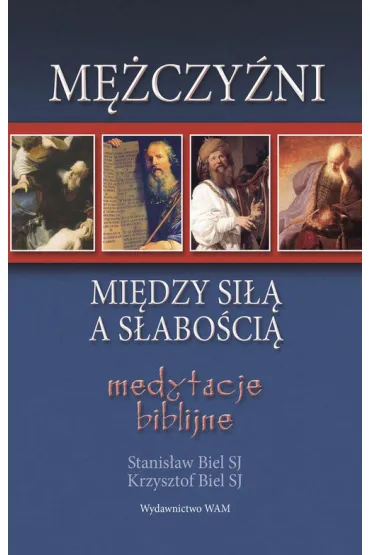 M�czy�ni - mi�dzy si�� a s�abo�ci� - Krzysztof Biel, Stanis�aw Biel