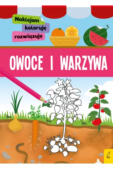 Naklejam, koloruj�, rozwi�zuj�. Owoce i warzywa