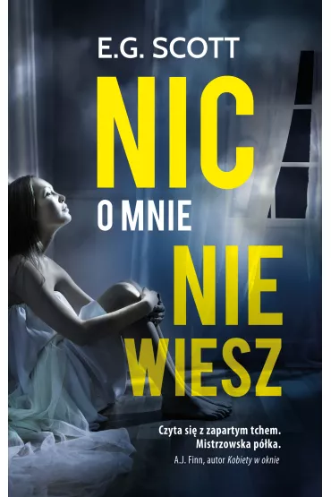 Nic o mnie nie wiesz - E. G. Scott