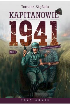 Kapitanowie 1941 Kryptonim Ubezpieczalnia II tom cyklu Trzy Armie Tomasz Staa