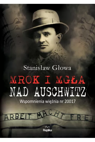 Mrok i mg�a nad Auschwitz - Stanis�aw  G�owa