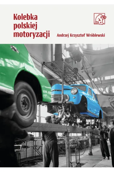 Kolebka polskiej motoryzacji - Andrzej Krzysztof Wr�blewski