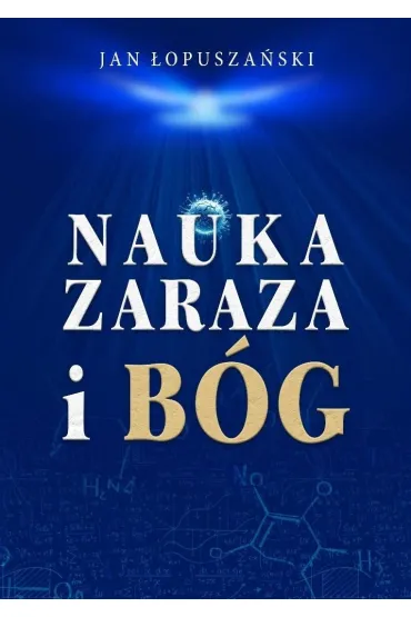 Nauka, zaraza i B�g - Jan �opusza�ski