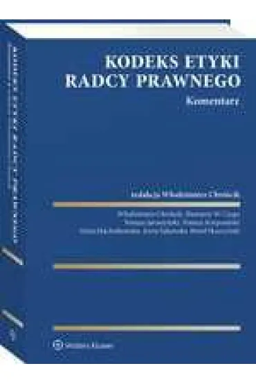 Kodeks etyki radcy prawnego. Komentarz - W�odzimierz Chr�cik