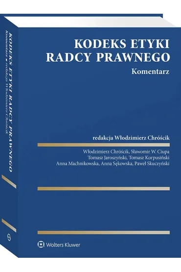 Kodeks etyki radcy prawnego. Komentarz - W�odzimierz Chr�cik