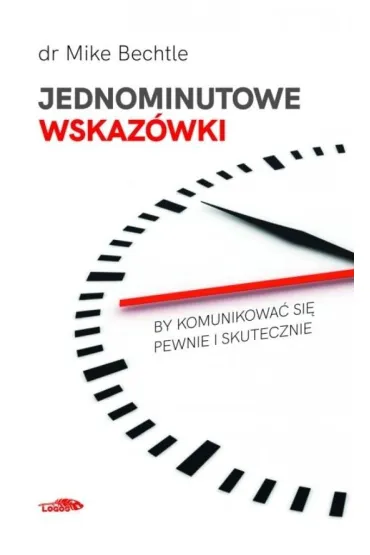 Jednominutowe wskaz�wki by komunikowa� si� pewnie i skutecznie - Mike  Bechtle