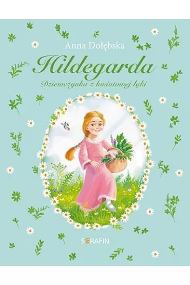 Hildegarda Dziewczynka z kwiatowej ��ki - Anna Do��bska