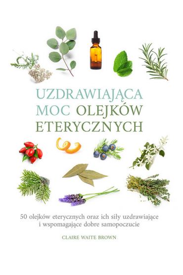 Uzdrawiająca moc olejków eterycznych