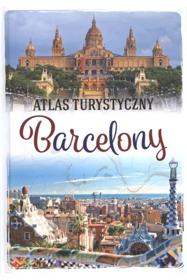 Atlas turystyczny Barcelony - Magdalena Binkowska